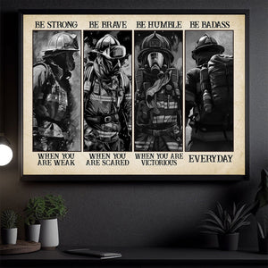 Be Strong Be Brave Be Humble - Firefighter Poster - Gift For Firefighter