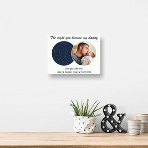 The Night You Became My Daddy Custom Star Map Photo Canvas Poster