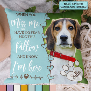 When You Miss Me Hug This Pillow - Personalized Custom Pillow Case - Gift For Family Members, Pet Lover, Pet Owner