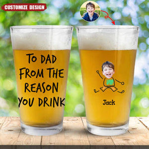 To Dad From The Reasons You Drink - Personalized Photo Beer Glass