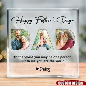 Dad, To Me You Are The World - Personalized Custom Square Shaped Acrylic Plaque - Gift For Dad, Father's Day Gift