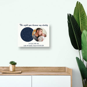 The Night You Became My Daddy Custom Star Map Photo Canvas Poster