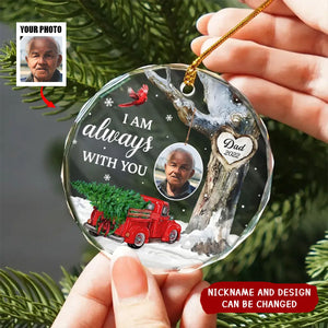 Always With You Photo Memorial Personalized Glass Ornament, Christmas Sympathy Keepsake, Lost Loved Ones Rememberance