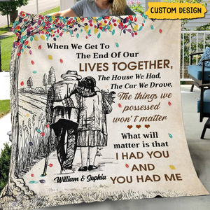 I Had You and You Had Me - Personalized Blanket, Gift For Husband Wife, Anniversary