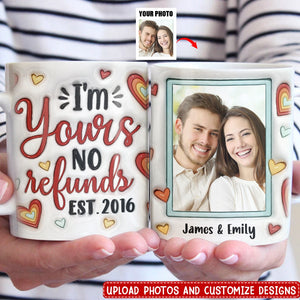 Custom Photo I'm Yours No Refunds - Couple Personalized Custom Mug - Gift For Husband Wife, Anniversary