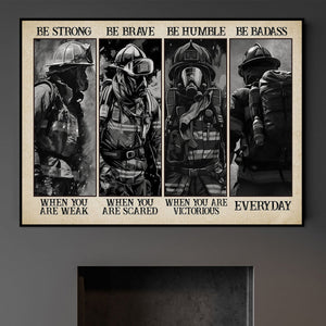 Be Strong Be Brave Be Humble - Firefighter Poster - Gift For Firefighter