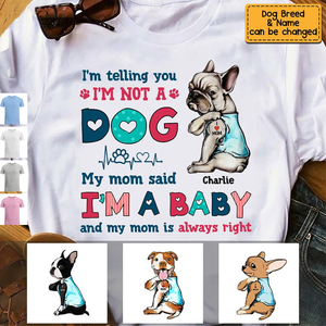 Dog Mom I'm Not A Dog I'm A Baby Shirt